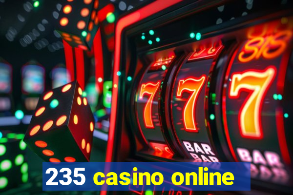 235 casino online