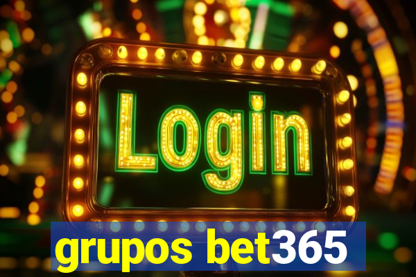 grupos bet365