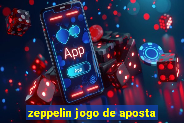 zeppelin jogo de aposta