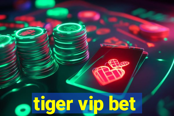 tiger vip bet