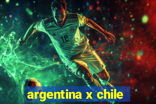 argentina x chile