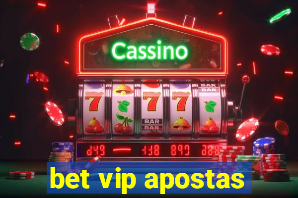 bet vip apostas