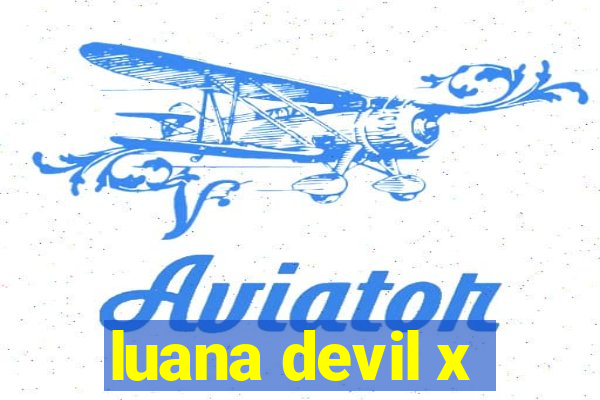 luana devil x