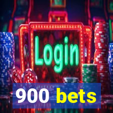 900 bets