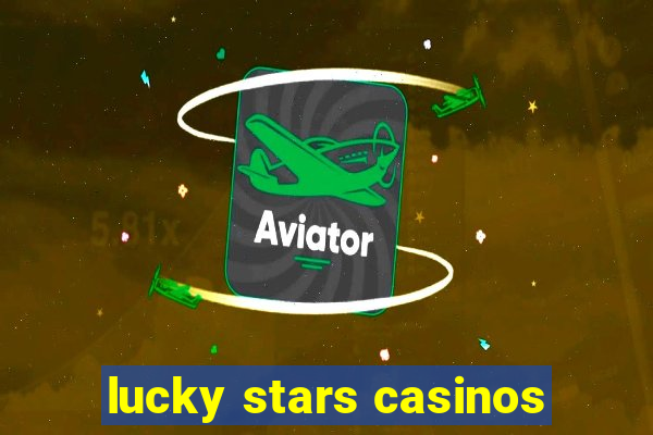 lucky stars casinos