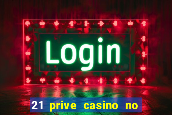 21 prive casino no deposit bonus code