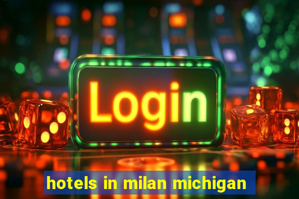 hotels in milan michigan