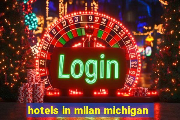 hotels in milan michigan