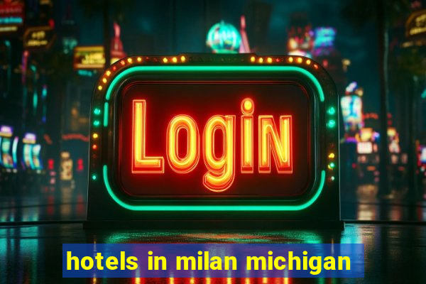 hotels in milan michigan