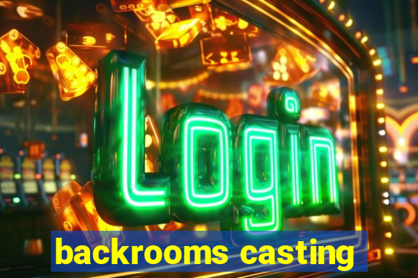 backrooms casting