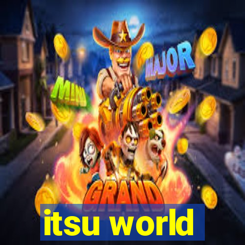 itsu world