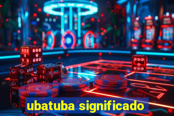 ubatuba significado