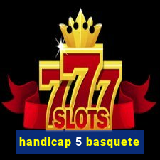 handicap 5 basquete