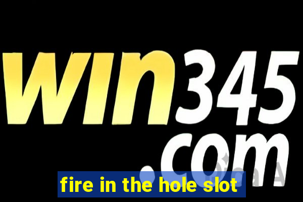 fire in the hole slot