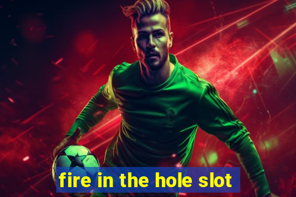 fire in the hole slot