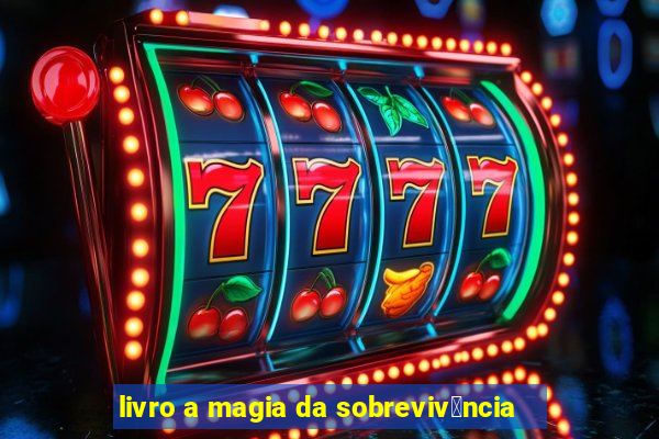 livro a magia da sobreviv锚ncia