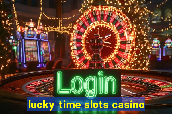 lucky time slots casino