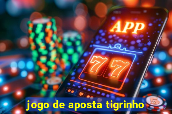 jogo de aposta tigrinho