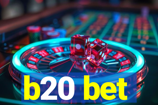 b20 bet