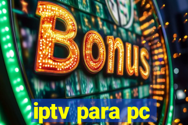 iptv para pc