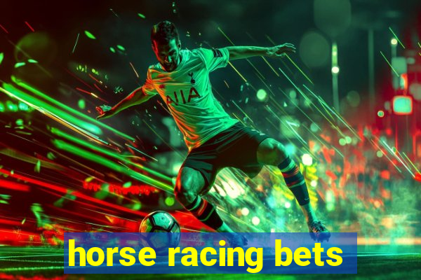 horse racing bets