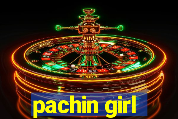 pachin girl