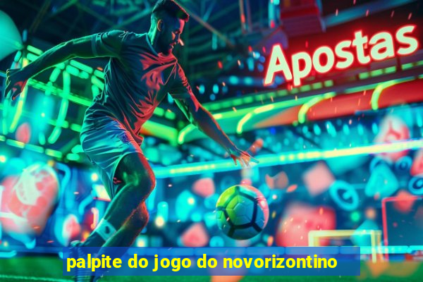 palpite do jogo do novorizontino