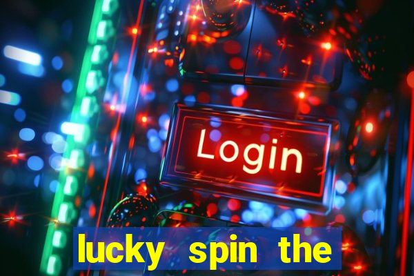 lucky spin the whell 999 slot