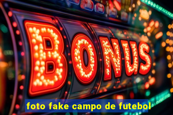 foto fake campo de futebol