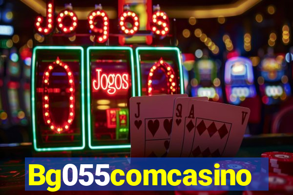 Bg055comcasino