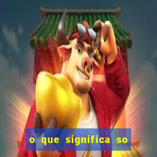 o que significa so na betano