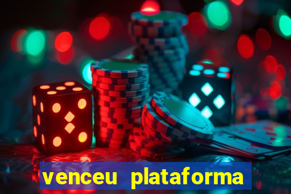 venceu plataforma de jogos