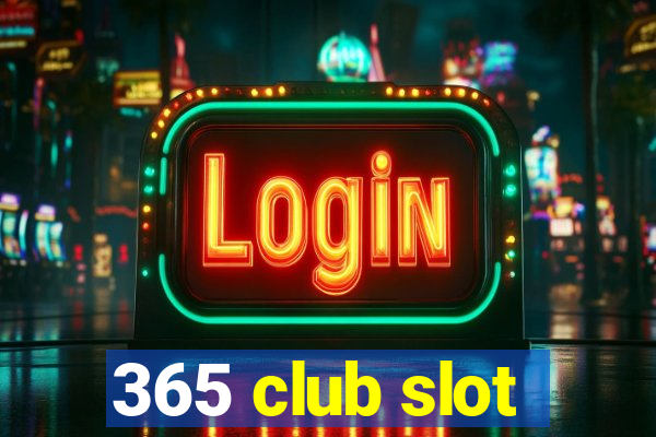 365 club slot