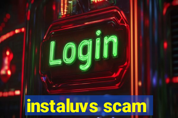 instaluvs scam