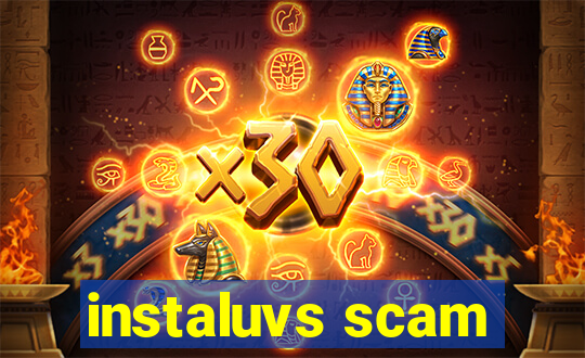 instaluvs scam