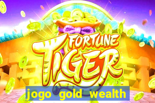 jogo gold wealth fa fa fa