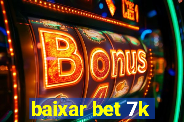 baixar bet 7k