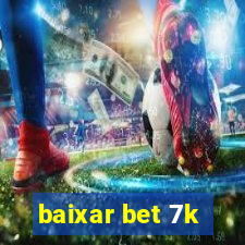 baixar bet 7k