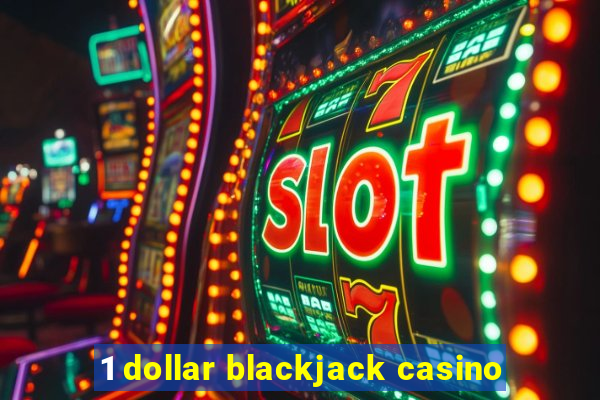 1 dollar blackjack casino