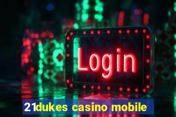 21dukes casino mobile