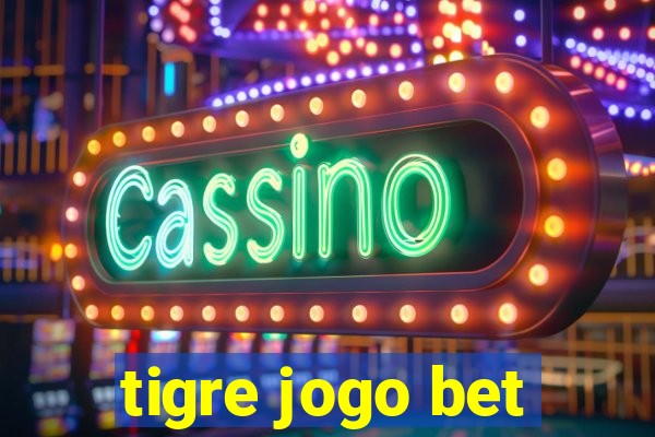 tigre jogo bet