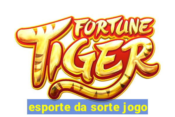 esporte da sorte jogo