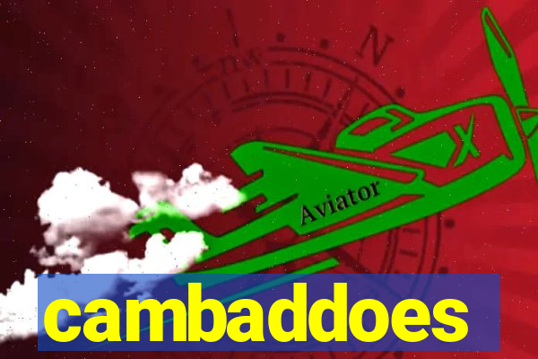 cambaddoes