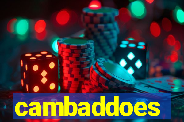 cambaddoes