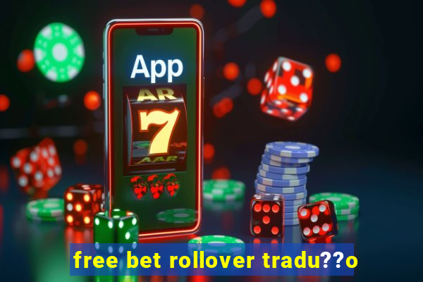 free bet rollover tradu??o