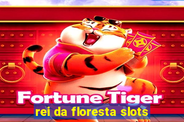 rei da floresta slots