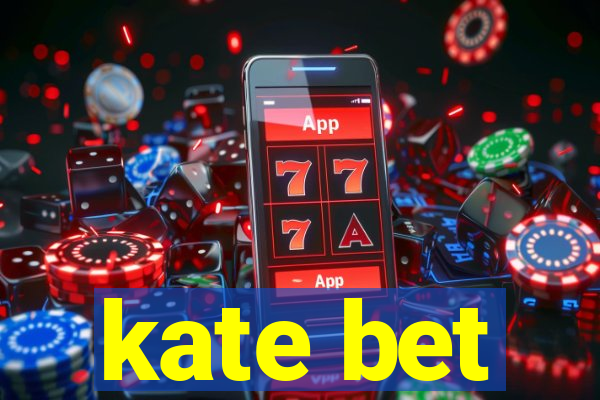 kate bet