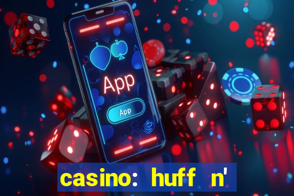 casino: huff n' puff payout