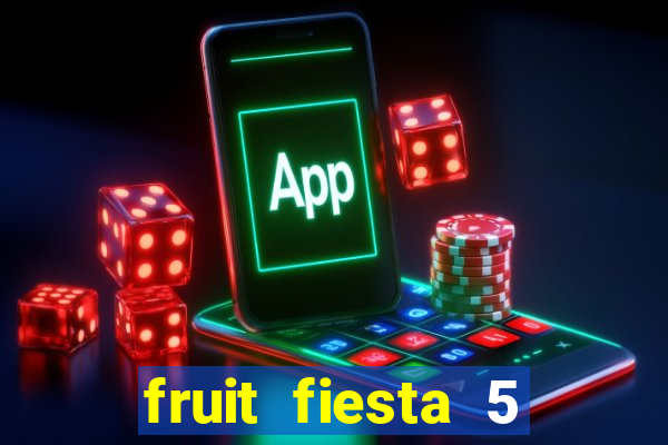 fruit fiesta 5 reel slot