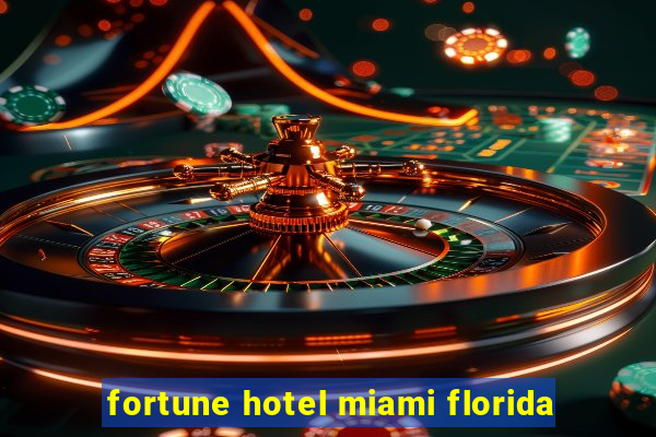 fortune hotel miami florida